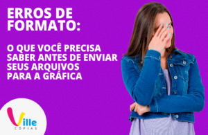 Confira dicas simples para evitar erros de formato e obter bons resultados na hora de imprimir seus arquivos.